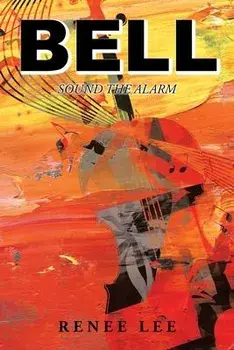 Bell: Sound The Alarm, Paperback/Renee Lee