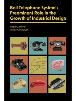 Bell Telephone System's Preeminent Role in the Growth of Industrial Design, Paperback/Russell A. Flinchum