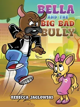 Bella and the Big Bad Bully, Paperback/Rebecca Jaglowski