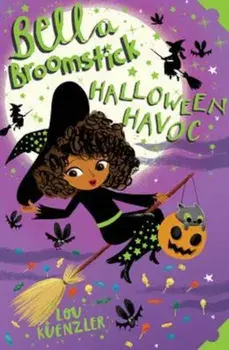 Bella Broomstick: Halloween Havoc, Paperback/Lou Kuenzler
