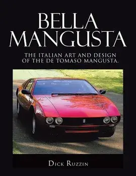 Bella Mangusta: The Italian Art and Design of the De Tomaso Mangusta., Paperback/Dick Ruzzin