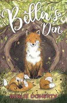 Bella's Den, Paperback/Berlie Doherty