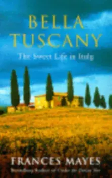 Bella Tuscany, Paperback/Frances Mayes
