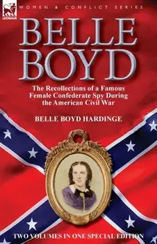 Belle Boyd: the Recollections of a Famous Female Confederate Spy During the American Civil War, Paperback/Belle Boyd Hardinge