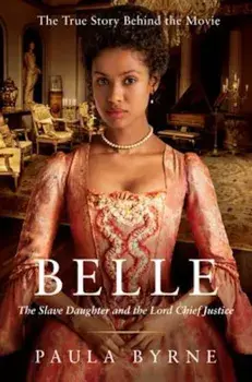 Belle: The Slave Daughter and the Lord Chief Justice, Paperback/Paula Byrne