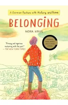 Belonging: A German Reckons with History and Home - Nora Krug