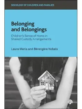 Belonging and Belongings. Children’s Sense of Home in Shared Custody Arrangements, Paperback/***