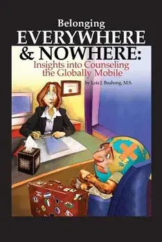 Belonging Everywhere and Nowhere: Insights Into Counseling the Globally Mobile, Paperback/Lois J. Bushong
