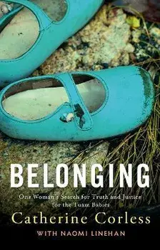 Belonging. One Woman's Search for Truth and Justice for the Tuam Babies, Paperback/Catherine Corless