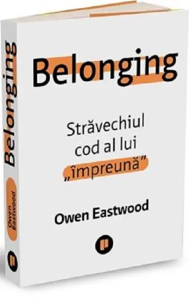 Belonging - Stravechiul cod al lui „impreuna” | Owen Eastwood