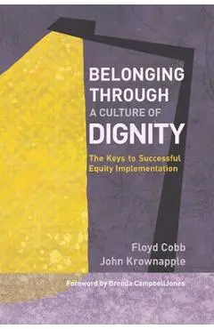 Belonging Through a Culture of Dignity: The Keys to Successful Equity Implementation - Floyd Cobb