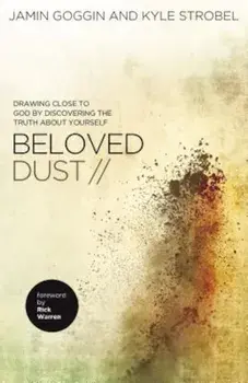 Beloved Dust: Drawing Close to God by Discovering the Truth about Yourself, Paperback/Jamin Goggin