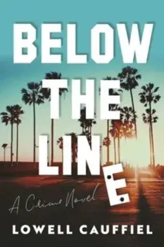 Below the Line. A Hollywood Crime Novel, Hardback/***
