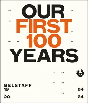 Belstaff. Our First 100 Years, Hardback/Jodie Harrison