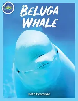 Beluga Whale Learning Activity Booklet for Kids!, Paperback/Beth Costanzo