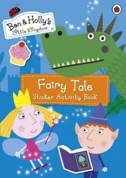 Ben and Holly's Little Kingdom: Fairy Tale Sticker Activity, Paperback/Mary Archer