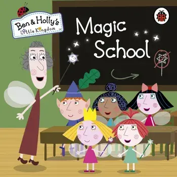 Ben and Holly's Little Kingdom: Magic School, Board book/***