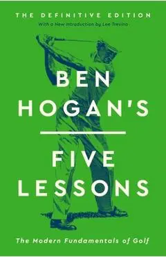 Ben Hogan's Five Lessons: The Modern Fundamentals of Golf - Ben Hogan