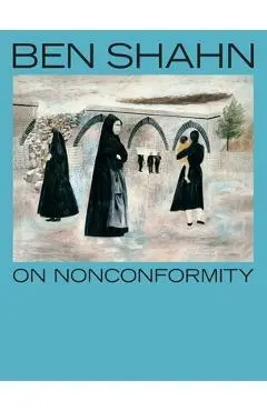 Ben Shahn, on Nonconformity - Laura Katzman
