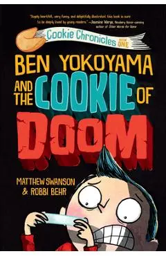 Ben Yokoyama and the Cookie of Doom - Matthew Swanson
