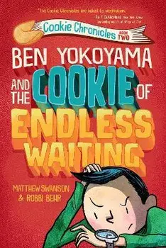 Ben Yokoyama and the Cookie of Endless Waiting, Paperback/Matthew Swanson