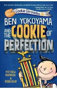 Ben Yokoyama and the Cookie of Perfection - Matthew Swanson
