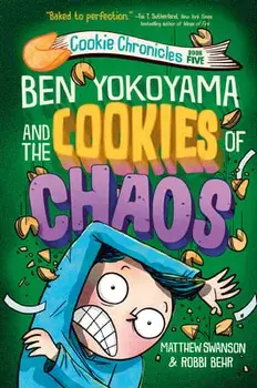 Ben Yokoyama and the Cookies of Chaos, Hardcover/Matthew Swanson