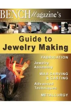 Bench Magazine's Guide to Jewelry Making - Tom Weishaar