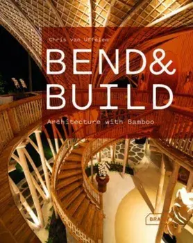Bend & Build. Architecture with Bamboo, Hardback/Chris van Uffelen