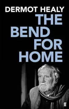 Bend for Home, Paperback/Dermot Healy