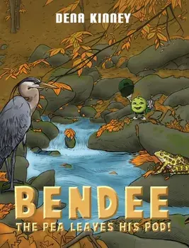 Bendee the Pea Leaves His Pod!, Paperback/Dena Kinney