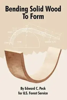 Bending Solid Wood to Form, Paperback/Edward C. Peck