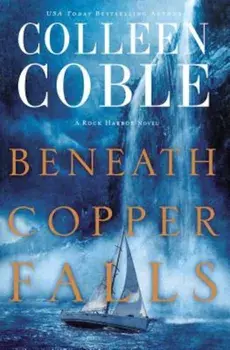 Beneath Copper Falls, Paperback/Colleen Coble
