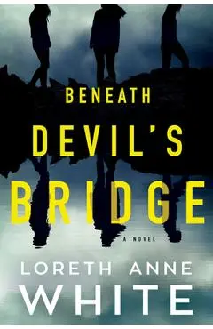 Beneath Devil's Bridge - Loreth Anne White