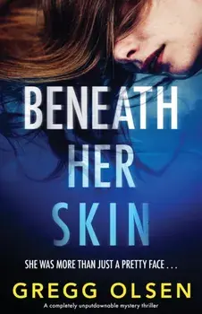 Beneath Her Skin: A completely unputdownable mystery thriller, Paperback/Gregg Olsen