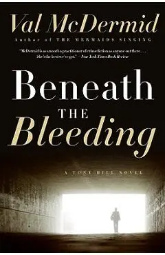 Beneath the Bleeding - Val Mcdermid