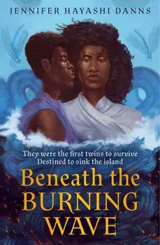 Beneath the Burning Wave, Paperback/Jennifer Hayashi Danns