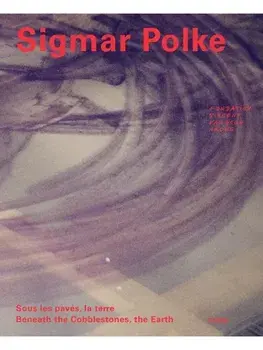 Beneath the Cobblestones, the Earth, Paperback/Sigmar Polke
