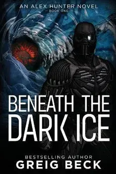 Beneath the Dark Ice, Paperback/Greig Beck