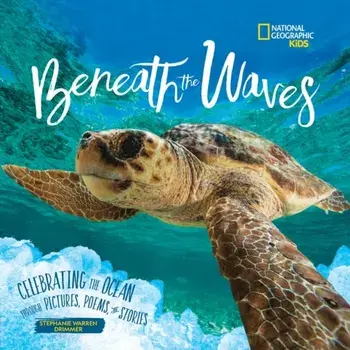 Beneath the Waves: Celebrating the Ocean Through Pictures, Poems, and Stories, Hardcover/Stephanie Warren Drimmer