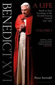 Benedict XVI: A Life Volume One. Youth in Nazi Germany to the Second Vatican Council 1927-1965, Paperback/Peter Seewald