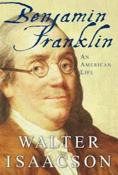 Benjamin Franklin: An American Life, Hardcover/Walter Isaacson