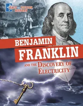 Benjamin Franklin and the Discovery of Electricity. Separating Fact from Fiction, Hardback/Megan Cooley Peterson