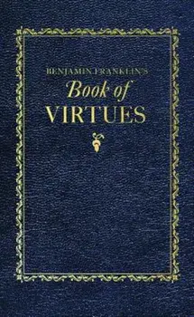 Benjamin Franklin's Book of Virtues, Hardcover/Benjamin Franklin
