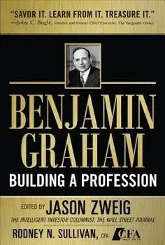 Benjamin Graham, Building a Profession: The Early Writings of the Father of Security Analysis, Hardcover/Jason Zweig