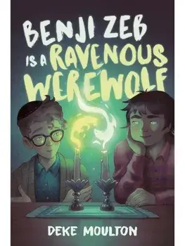 Benji Zeb Is a Ravenous Werewolf, Paperback/Deke Moulton