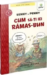 Benny si Penny. Cum sa-ti iei ramas-bun/Geoffrey Hayes