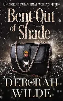 Bent Out of Shade: A Humorous Paranormal Women's Fiction, Paperback/Deborah Wilde