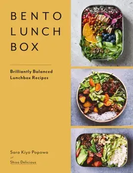Bento Lunchbox. Brilliantly Balanced Lunchbox Recipes, Hardback/Sara Kiyo Popowa