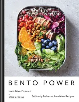 Bento Power. Brilliantly Balanced Lunchbox Recipes, Hardback/Sara Kiyo Popowa